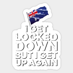 i get locked down but i get up again Australia Sticker